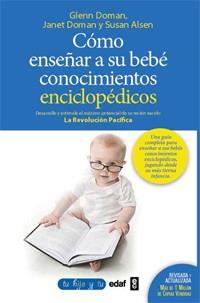 COMO ENSEÑAR CONOCIMIENTOS ENCICLOPEDICOS A SU BEBE. DESARROLLE Y ESTIMULE EL MAXIMO POTENCIAL DE SU RECIEN NACIDO LA REVOLUCION PACIFICA | 9788441430914 | DOMAN,GLENN AISEN,SUSAN DOMAN,JANET