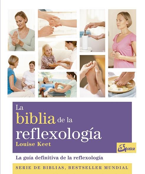 BIBLIA DE LA REFLEXOLOGIA. LA GUÍA DEFINITIVA DE LA REFLEXOLOGÍA | 9788484453734 | KEET,LOUISE