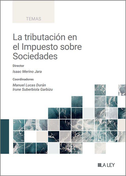 LA TRIBUTACIÓN EN EL IMPUESTO SOBRE SOCIEDADES | 9788419905932 | MERINO JARA ISAAC (DIR)