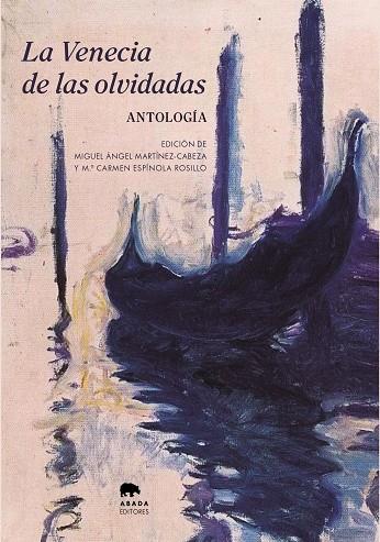 LA VENECIA DE LAS OLVIDADAS | 9788419008855 | EDICIÓN DE MIGUEL Á. MARTÍNEZ-CABEZA Y Mª. CARMEN ESPÍNOLA