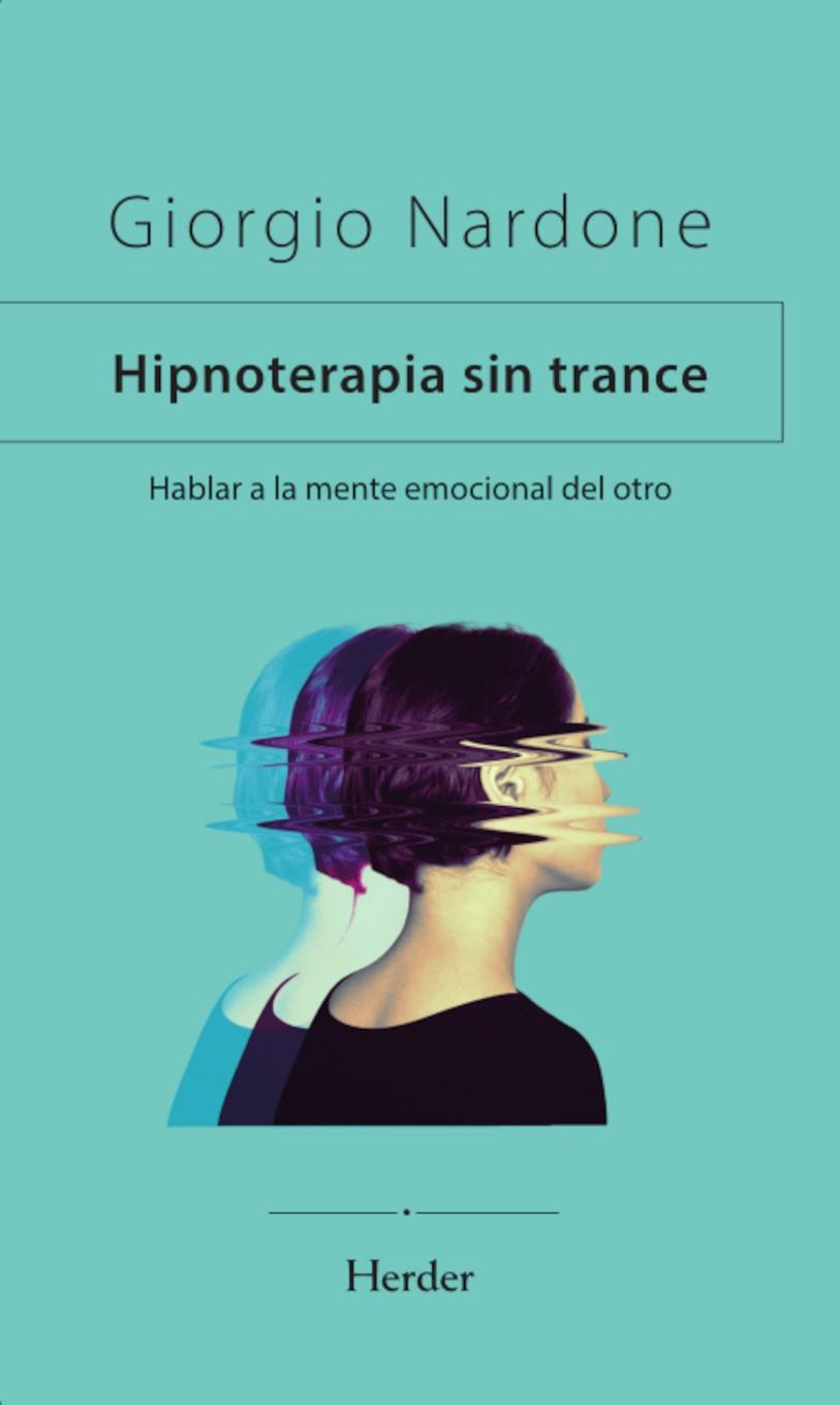 HIPNOTERAPIA SIN TRANCE HABLAR A LA MENTE EMOCIONAL DEL OTRO | 9788425450952 | NARDONE, GIORGIO