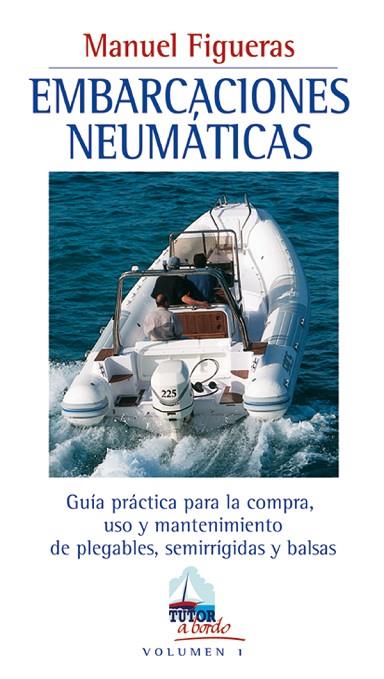 EMBARCACIONES NEUMATICAS.GUIA PRACTICA PARA LA COMPRA,USO Y MANTENIMIENTO DE PLEGABLES,SEMIRRIGIDAS Y BALSAS | 9788479023119 | FIGUERAS,MANUEL