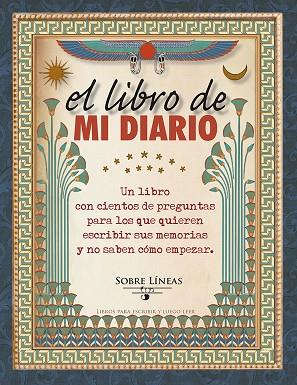 EL LIBRO DE MI DIARIO. UN LIBRO CON CIENTOS DE PREGUNTAS PARA LOS QUE QUIEREN ESCRIBIR SUS MEMORIAS Y NO SABEN COMO EMPEZAR | 9788491110132 | GARCIA ESTRADA, MAENA