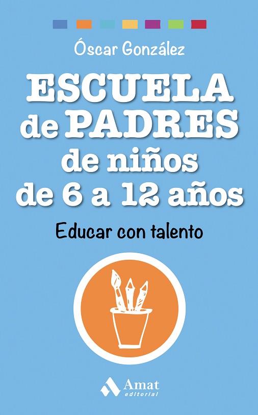 ESCUELA DE PADRES DE NIÑOS DE 6 A 12 AÑOS. EDUCAR CON TALENTO | 9788497358545 | GONZALEZ,OSCAR