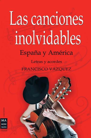 CANCIONES INOLVIDABLES. ESPAÑA Y AMERICA. LETRAS Y ACORDES | 9788499171203 | VAZQUEZ,FRANCISCO