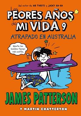 ATRAPADOS EN AUSTRALIA. LOS PEORES AÑOS DE MI VIDA 9 | 9788424661885 | PATTERSON, JAMES/CHATTERTON,MARTIN