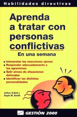 APRENDA A TRATAR CON PERSONAS CONFLICTIVAS EN UNA SEMANA | 9788480884228 | BELL,ARTHUR H. SMITH,DAYLE M