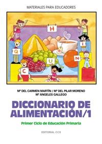 DICCIONARIO DE ALIMENTACION 1 (PRIMER CICLO DE ED.PRIMARIA) | 9788483165577 | MORENO,M.PILAR MARTIN,M.DEL CARMEN GALLEGO,M.ANGELES