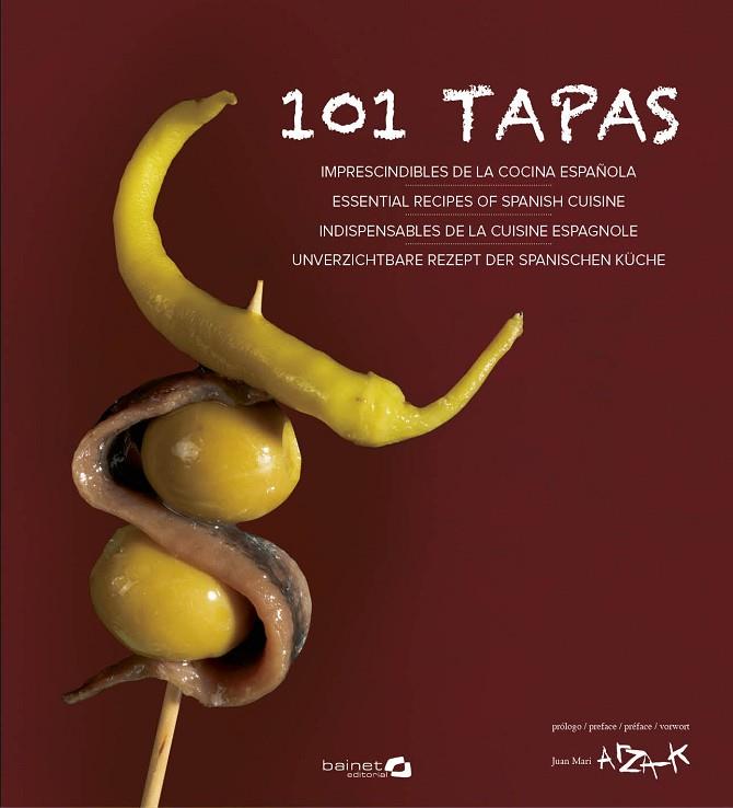 101 TAPAS IMPRESCINDIBLES DE LA COCINA ESPAÑOLA | 9788494352621 | GUTIÉRREZ MÁRQUEZ, XABIER / ZALACAÍN LÓPEZ, IGOR / CALDUCH GABRIEL Y GALÁN, JUAN