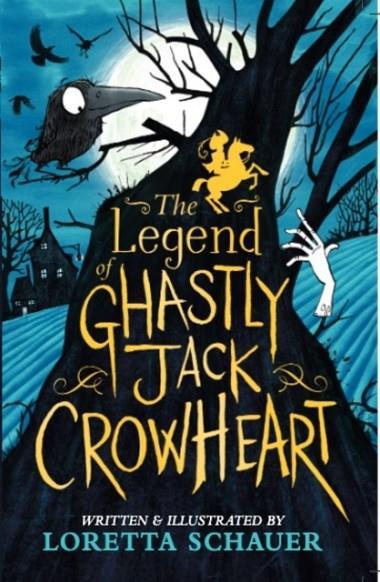 THE LEGEND OF GHASTLY JACK CROWHEART | 9781839133091 | LORETTA SCHAUER