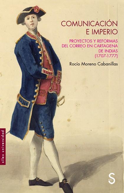 COMUNICACIÓN E IMPERIO. PROYECTOS Y REFORMAS DEL CORREO EN CARTAGENA DE INDIAS(1707-1777) | 9788418388774 | MORENO CABANILLAS, ROCIO