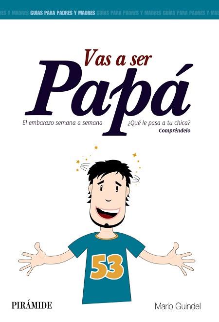 VAS A SER PAPA. EL EMBARAZO SEMANA A SEMANA COMPRENDELO | 9788436829914 | GUINDEL,MARIO