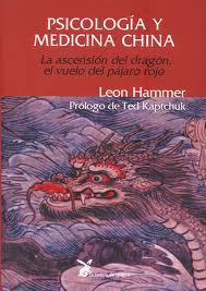 PSICOLOGIA Y MEDICINA CHINA. LA ASCENSION DEL DRAGON, EL VUELO DEL PAJARO ROJO | 9788487403606 | HAMMER,LEON