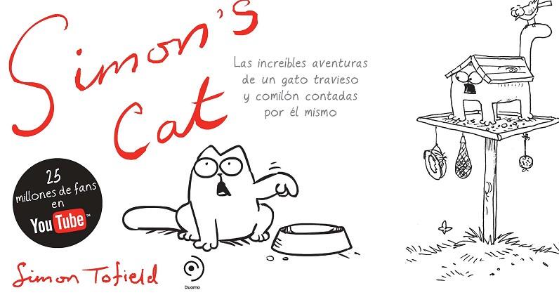 SIMON,S CAT. LAS INCREIBLES AVENTURAS DE UN GATO TRAVIESO Y COMILON CONTADAS POE EL MISMO | 9788492723126 | TOFIELD,SIMON