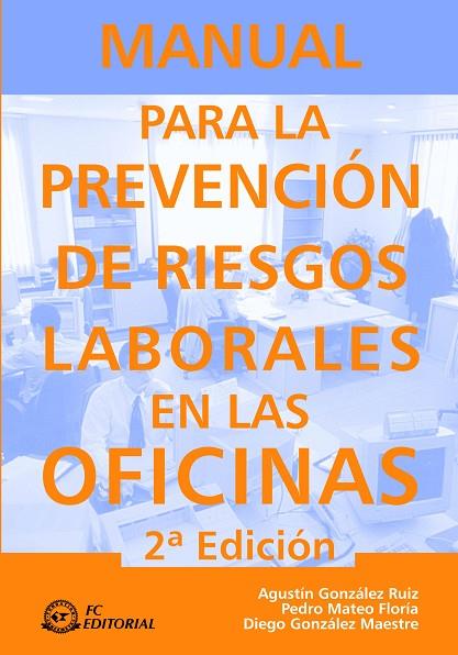 MANUAL PARA LA PREVENCION DE RIESGOS LABORALES EN LAS OFICINAS | 9788492735006 | MATEO FLORIA,PEDRO GONZALEZ RUIZ,AGUSTIN GONZALEZ MAESTRE,DIEGO