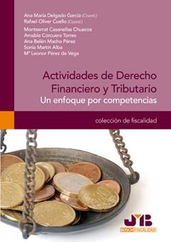 ACTIVIDADES DE DERECHO FINANCIERO Y TRIBUTARIO. UN ENFOQUE POR COMPETENCIAS | 9788476988695 | OLIVER CUELLO, RAFAEL DELGADO GARCIA,ANA Mª