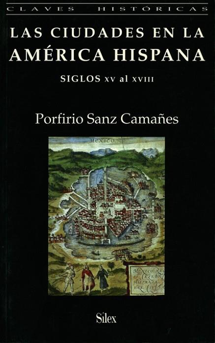 CIUDADES EN LA AMERICA HISPANA SIGLOS XV AL XVIII | 9788477371359 | SANZ CAMAÑES,PORFIRIO