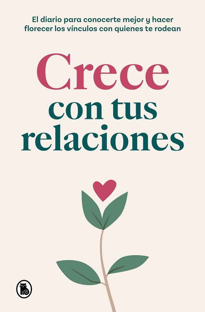 CRECE CON TUS RELACIONES. EL DIARIO PARA CONOCERTE MEJOR Y HACER FLORECER LOS VÍNCULOS CON QUIENES TE RODEAN | 9788402429599 | VARIOS AUTORES