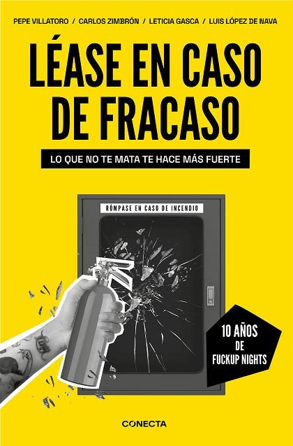 LÉASE EN CASO DE FRACASO. LO QUE NO TE MATA TE HACE MÁS FUERTE. 10 AÑOS DE FUCKUP NIGHTS | 9788417992781 | VILLATORO, PEPE / ZIMBRÓN, CARLOS / GASCA, LETICIA / LÓPEZ DE NAVA, LUIS