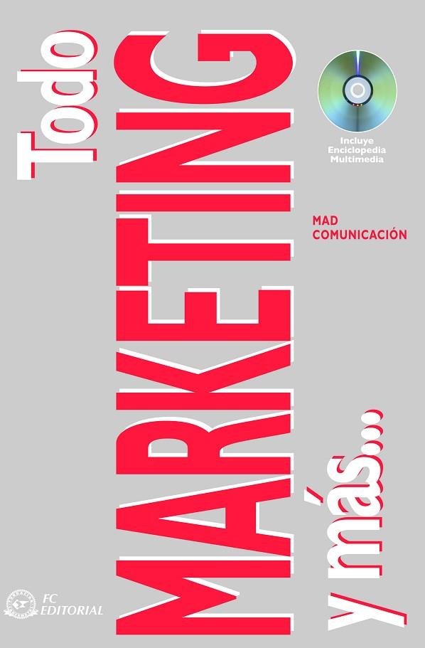 TODO MARKETING Y MAS... FUNDAMENTOS, PRINCIPIOS, CONCEPTOS Y ESTRATEGIAS | 9788496169937 | MAD COMUNICACION