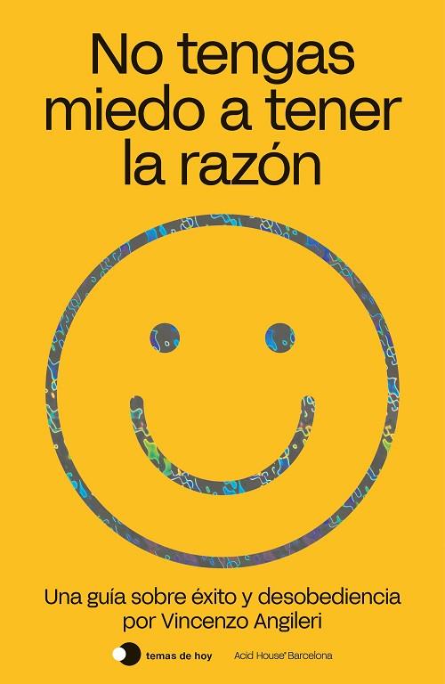 NO TENGAS MIEDO A TENER LA RAZÓN. UNA GUIA SOBRE EL EXITO Y DESOBEDIENCIA  | 9788499988047 | ANGILERI, VINCENZO