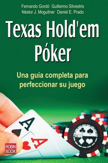 TEXAS HOLD,EM POKER. UNA GUIA COMPLETA PARA PERFECCIONAR SU JUEGO | 9788499171401 | GORDO,FERNANDO SILVESTRIS,GUILLERMO MOGUILNER,NESTOR J. PRADO,DANIEL E.