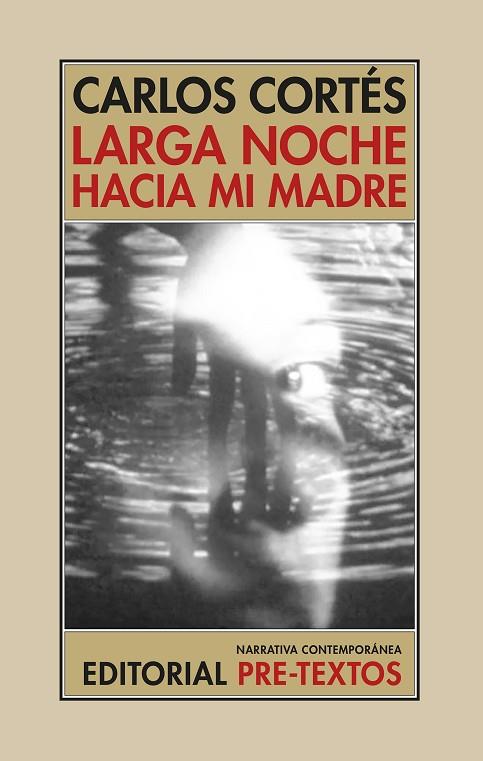 LARGA NOCHE HACIA MI MADRE | 9788410309210 | CORTÉS, CARLOS