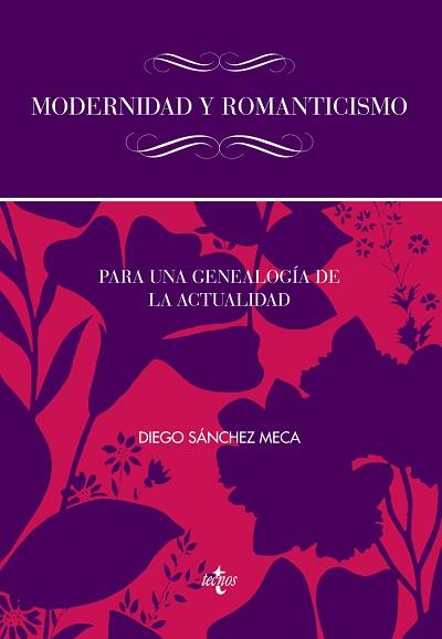 MODERNIDAD Y ROMANTICISMO. PARA UNA GENEALOGIA DE LA ACTUALIDAD | 9788430957361 | SANCHEZ MECA,DIEGO