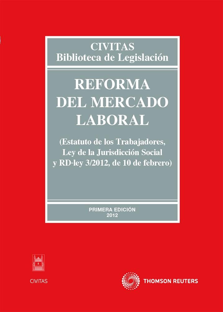 REFORMA DEL MERCADO LABORAL (ESTATUTO DE LOS TRABAJADORES, LEY DE LA JURISDICCION SOCIAL Y RD-LEY 3/2012 DE 10 DE FEBRERO) | 9788447039333 | CIVITAS, DEPARTAMENTO DE REDACCIÓN