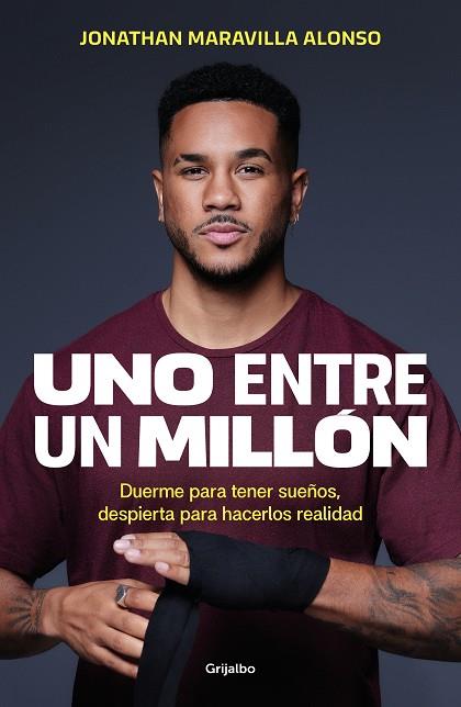 UNO ENTRE UN MILLÓN. DUERME PARA TENER SUEÑOS, DESPIERTA PARA HACERLOS REALIDAD | 9788425368516 | ALONSO, JONATHAN «MARAVILLA»