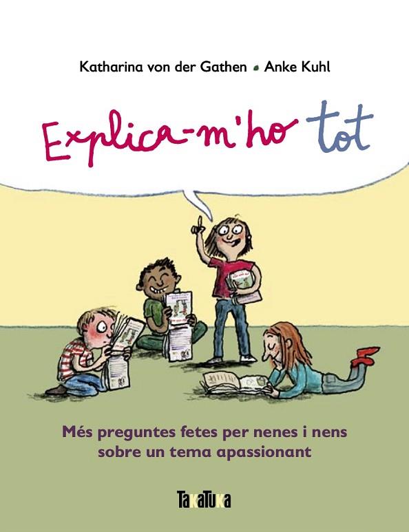 EXPLICA-M'HO TOT. MÉS PREGUNTES FETES PER NENES I NENS SOBRE UN TEMA APASSIONANT | 9788417383916 | VON DER GATHEN, KATHARINA