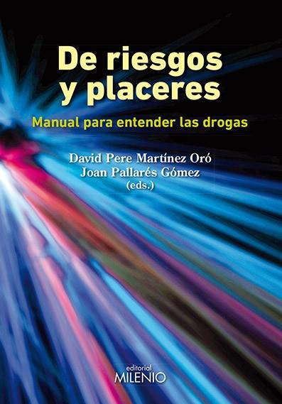 DE RIESGOS Y PLACERES. MANUAL PARA ENTENDER LAS DROGAS | 9788497435581 | MARTINEZ ORO,DAVID PALLARES GOMEZ,JOAN