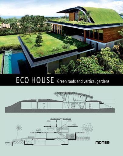 ECO HOUSE. GREEN ROOFS AND VERTICAL GARDENS | 9788415829973 | INSTITUTO MONSA DE EDICIONES, S.A.