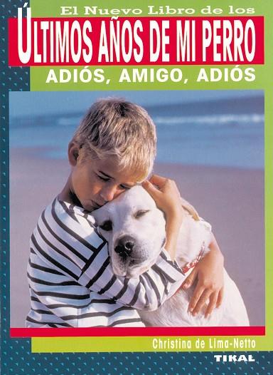 ULTIMOS AÑOS DE MI PERRO. ADIOS, AMIGO, ADIOS | 9788430532551 | LIMA-NETTO, CHRISTINA DE