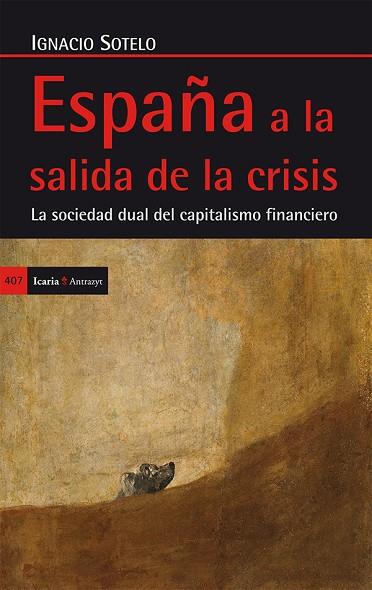 ESPAÑA A LA SALIDA DE LA CRISIS. LA SOCIEDAD DUAL DEL CAPITALISMO FINANCIERO | 9788498885897 | SOTELO,IGNACIO