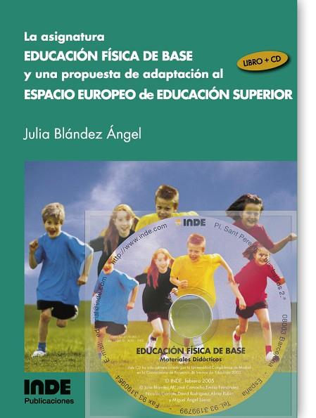 ASIGNATURA EDUCACION FISICA DE BASE Y UNA PROPUESTA DE ADAPTACION AL ESPACIO EUROPEO DE EDUCACION SUPERIOR (LIBRO+CD) | 9788497290609 | BLANDEZ ANGEL,JULIA