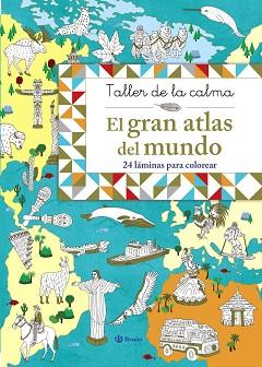 GRAN ATLAS DEL MUNDO,TALLER DE LA CALMA,22 LAMINAS PARA COLOREAR | 9788469620861 | VARIOS AUTORES