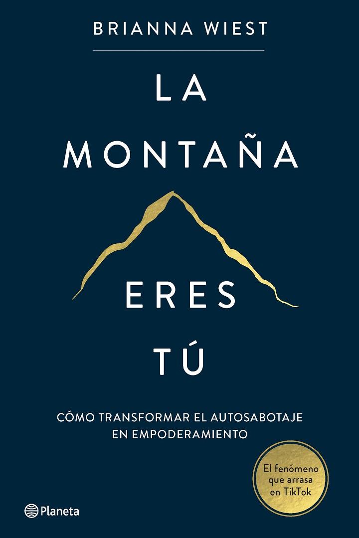 LA MONTAÑA ERES TÚ. EL FENÓMENO DE AUTOAYUDA QUE ARRASA EN TIKTOK | 9788408267386 | WIEST, BRIANNA