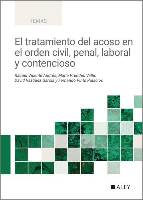 EL TRATAMIENTO DEL ACOSO EN EL ORDEN CIVIL, PENAL, LABORAL Y CONTENCIOSO | 9788410292000 | VICENTE ANDRÉS, RAQUEL / PRENDES VALLE, MARÍA / VÁZQUEZ GARCÍA, DAVID / PINTO PALACIOS, FERNANDO