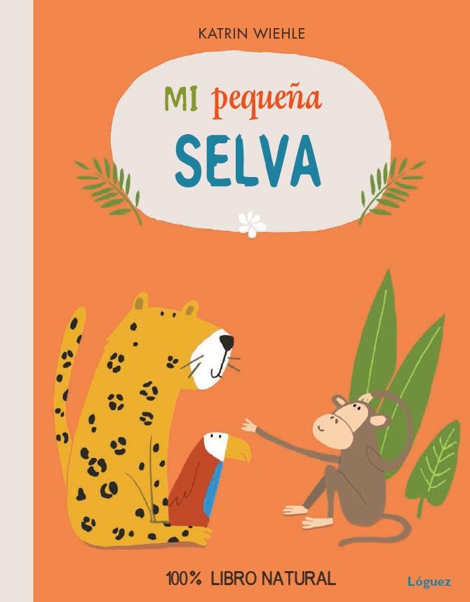 MI PEQUEÑA SELVA | 9788494273384 | WIEHLE,KATRIN