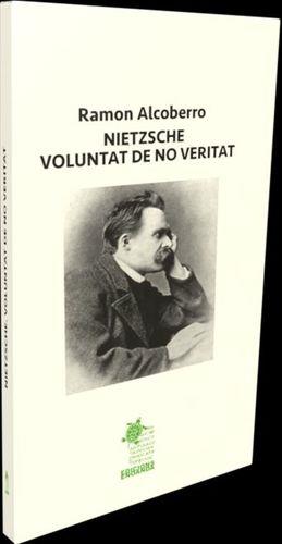 NIETZSCHE. VOLUNTAT DE NO VERITAT | 9788412346954 | ALCOBERRO, RAMON