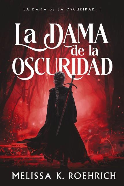 LA DAMA DE LA OSCURIDAD 1 | 9788419988225 | ROEHRICH, MELISSA K.