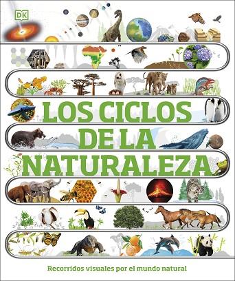 LOS CICLOS DE LA NATURALEZA. RECORRIDOS VISUALES POR EL MUNDO NATURAL | 9780241702963 | DK