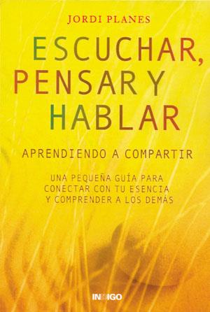 ESCUCHAR PENSAR Y HABLAR. APRENDIENDO A COMPARTIR | 9788496381858 | PLANES,JORDI