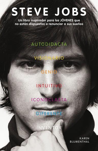 STEVE JOBS AUTODIDACTA, VISIONARIO, GENIO, INTUITIVO, ICONOCLASTA, DIFERENTE, INVENTOR. UN LIBRO INSPIRADOR PARA LOS JOVENES QUE NO ESTAN DISPUESTOS A | 9788420411835 | BLUMENTHAL,KAREN