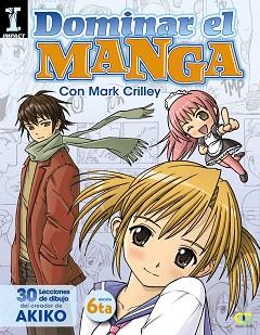 DOMINAR EL MANGA. 30 LECCIONES DE DIBUJO | 9788441534377 | CRILLEY,MARK