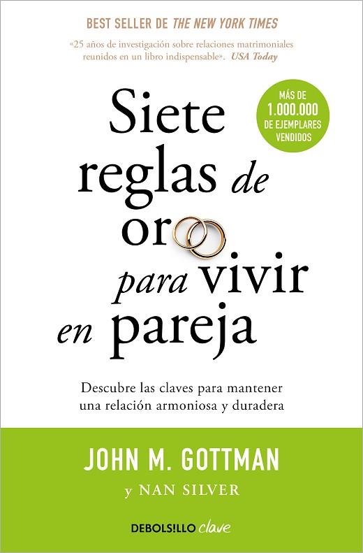 SIETE REGLAS DE ORO PARA VIVIR EN PAREJA. DESCUBRE LAS CLAVES PARA MANTENER UNA RELACION ARMONIOSA Y DURADERA | 9788499084480 | GOTTMAN,JOHN SILVER,NAN