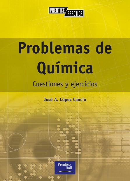 PROBLEMAS DE QUIMICA.CUESTIONES Y EJERCICIOS | 9788420529950 | LOPEZ CANCIO,JOSE A.