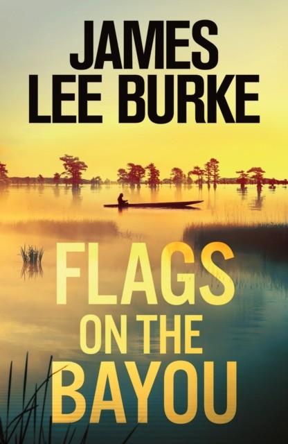 FLAGS ON THE BAYOU | 9781398715523 | BURKE, JAMES LEE