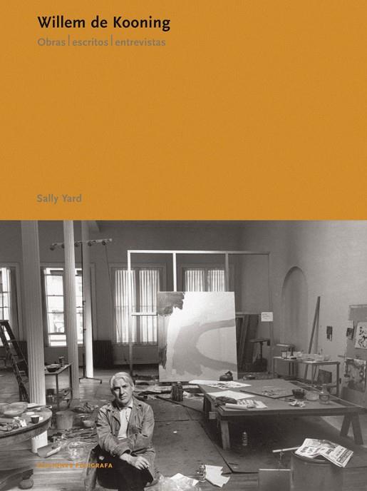 WILLEM DE KOONING,OBRAS ESCRITOS Y ENTREVISTAS | 9788434311374 | YARD,SALLY